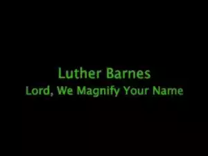 Luther Barnes - Magnify